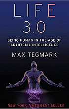 Life 3.0: being human in the age of Artificial Intelligence