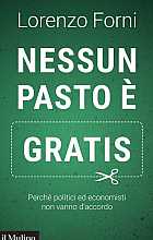 Nessun pasto è gratis. Perché politici ed economisti non vanno d'accordo