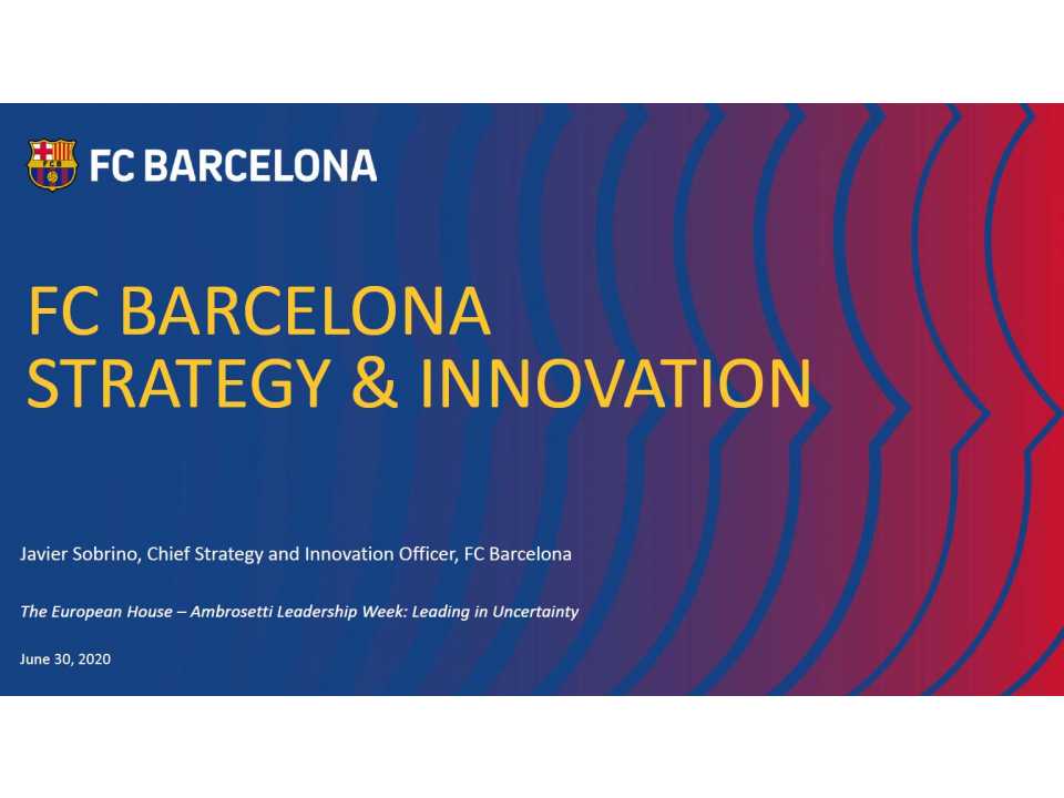 AGGIORNAMENTO PERMANENTEVIA WEB
WEBINAR LIVE – LEADERSHIP WEEK: “Leading in Uncertainty”
Strategic and Innovative Thinking for Leaders in the Era of Uncertainty: the FC Barcelona Experience
