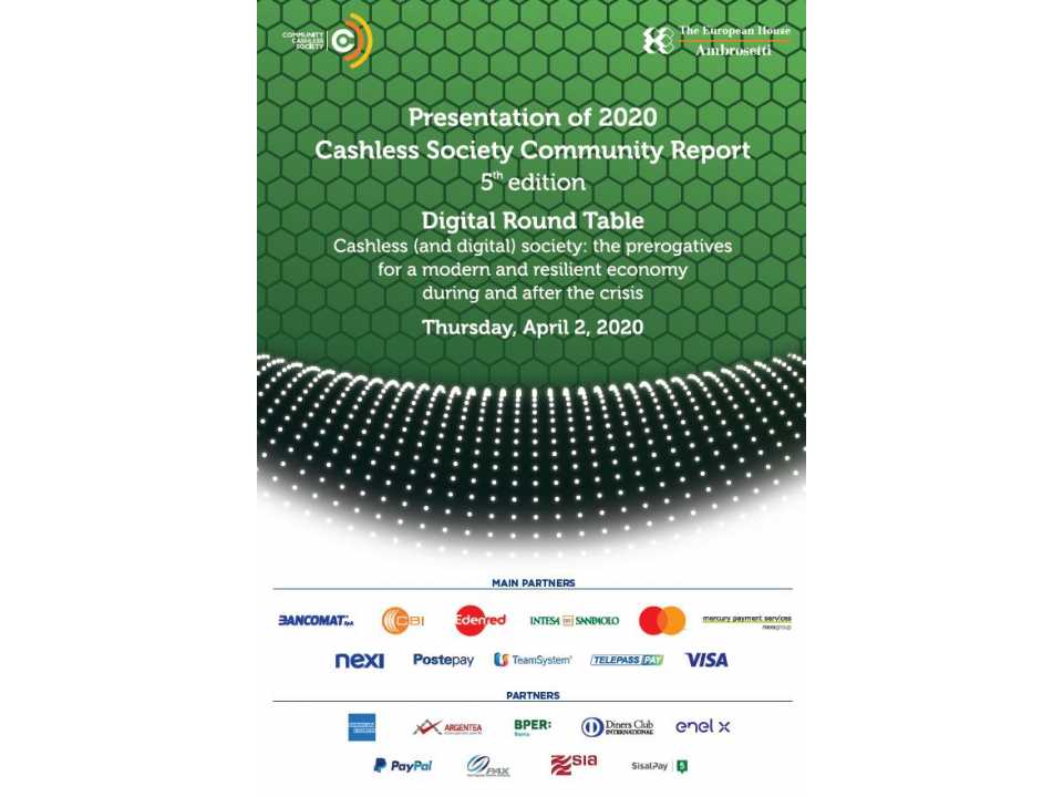 AGGIORNAMENTO PERMANENTEVIA WEBTavola Rotonda Digitale della Community Cashless Society
Cashless (and digital) society: le prerogative per un’economia moderna e resiliente durante e dopo la crisi