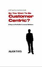 So You Want To Be Customer Centric? 8 Steps to Profitable Customer Relations
