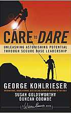 Care to Dare: Unleashing Astonishing Potential Through Secure Base Leadership
