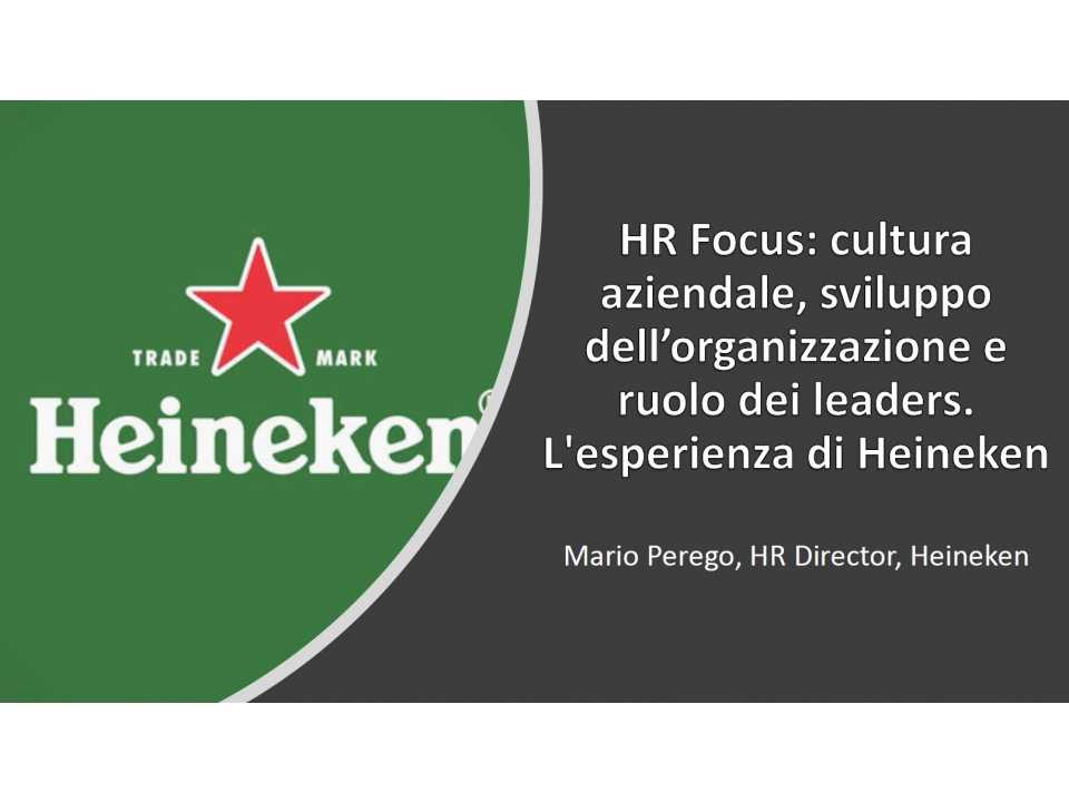 AGGIORNAMENTO PERMANENTEVIA WEB
WEBINAR LIVE FUORI PROGRAMMA
HR focus: cultura aziendale, sviluppo dell’organizzazione e ruolo dei leaders. L'esperienza di Heineken