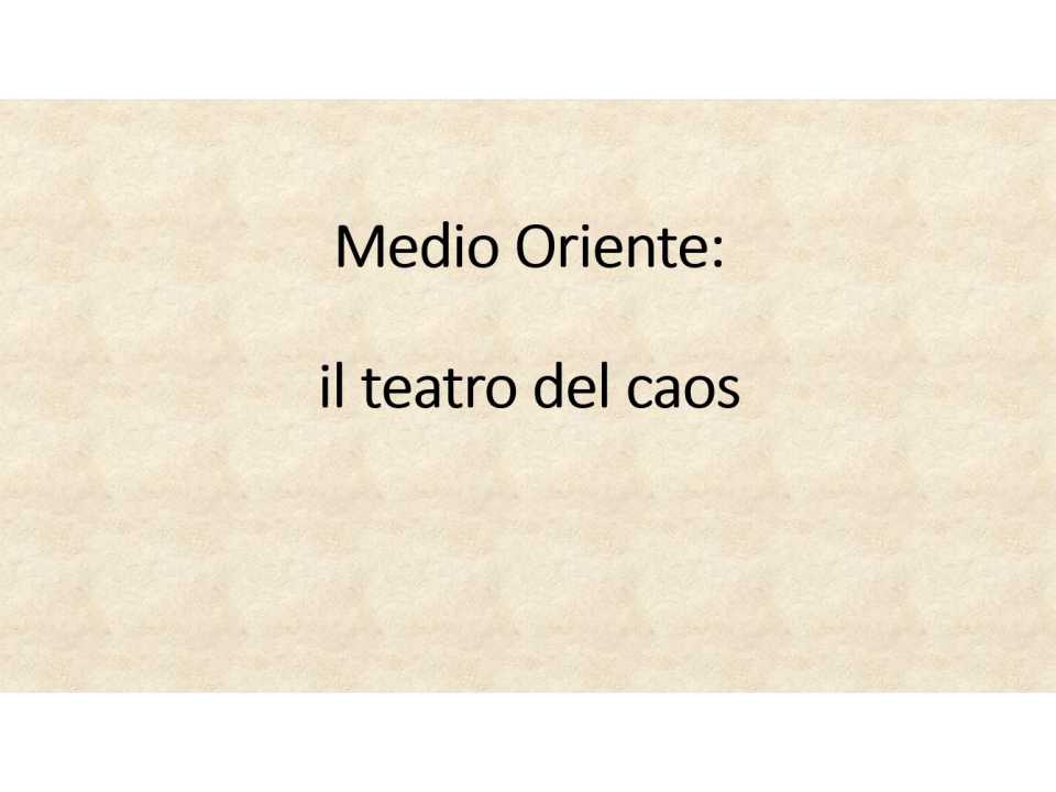 Medio Oriente: il teatro del caos