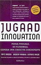 Jugaad innovation. Pensa frugale, sii flessibile, genera una crescita dirompente