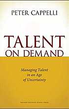 Talent on Demand: Managing Talent in an Age of Uncertainty