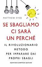 Se sbagliamo ci sarà un perché. Il rivoluzionario metodo per imparare dai propri sbagli