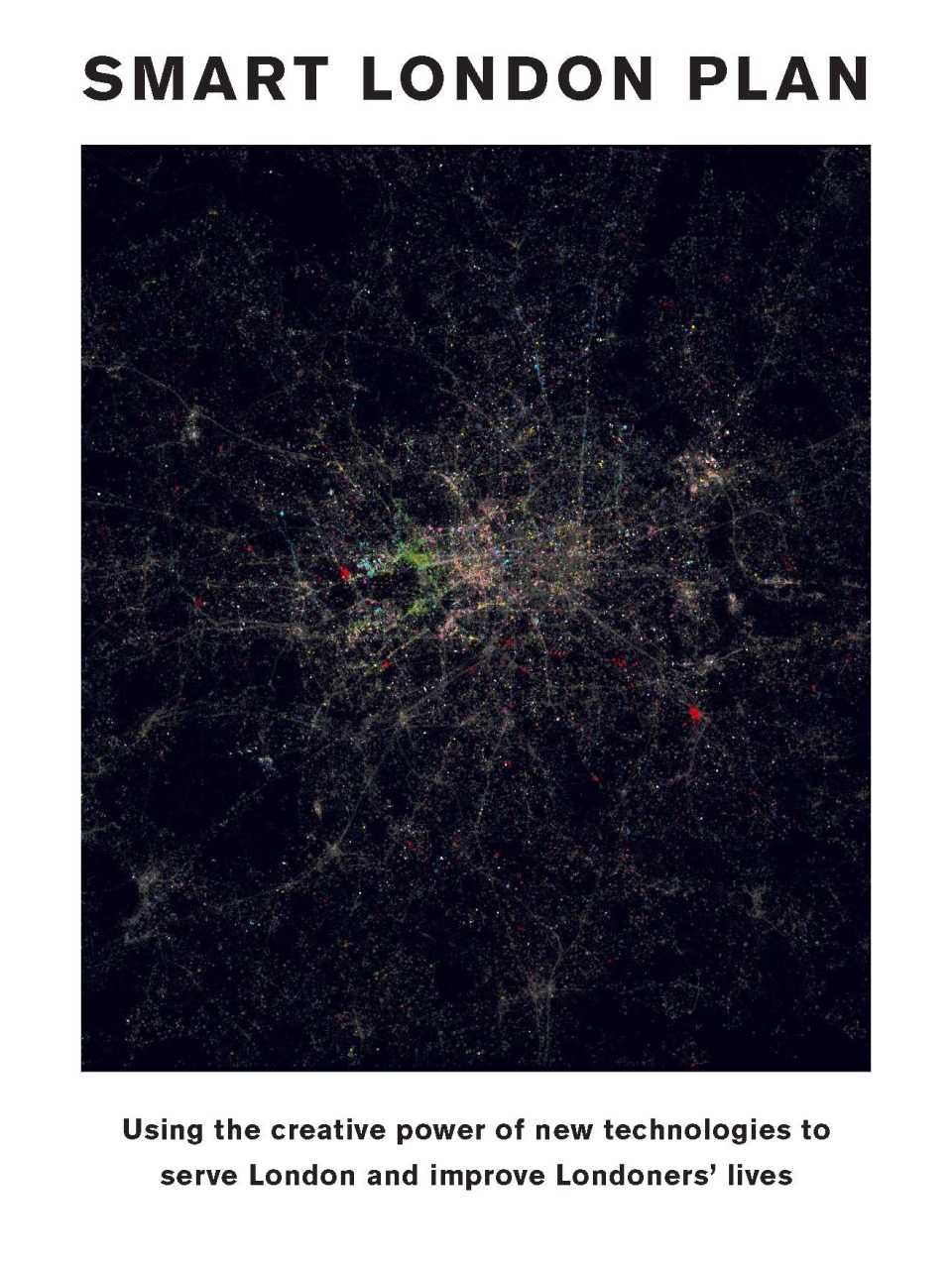 Smart London plan. Using the creative power of new technologies to serve London and improve Londoners' lives