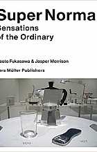 SuperNormal: Sensations of the Ordinary
