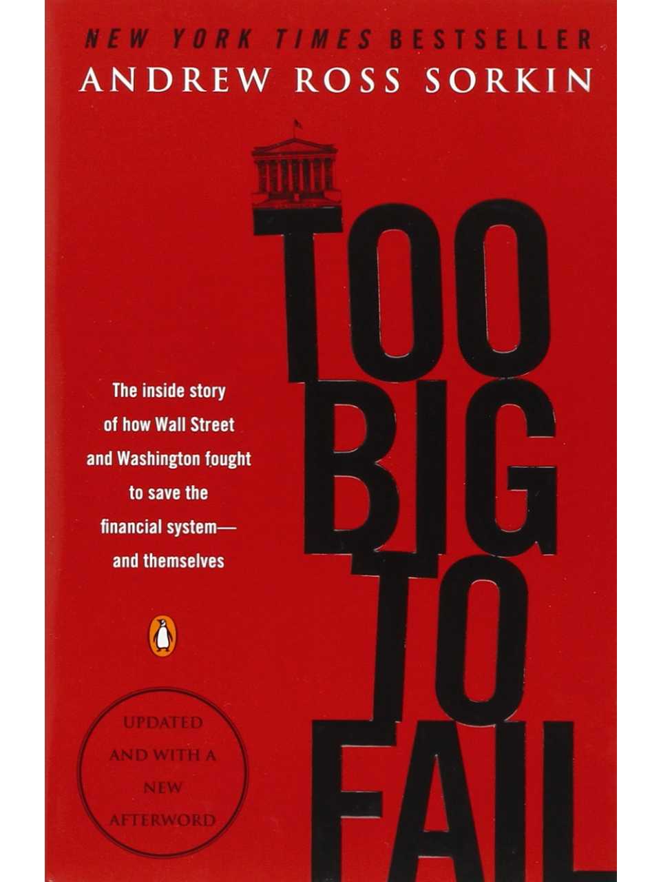 Too Big to Fail: The Inside Story of How Wall Street and Washington Fought to Save the Financial System and Themselves