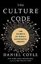 The Culture Code: The Secrets of Highly Successful Groups