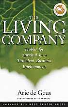The Living Company: Habits for Survival in a Turbulent Business Environment