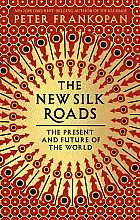The New Silk Roads: The Present and Future of the World