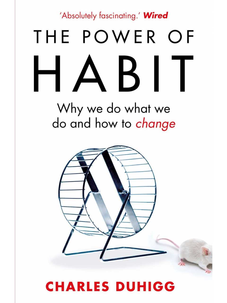 The Power of Habit: Why We Do What We Do, and How to Change