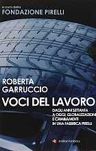 Voci del lavoro. Dagli anni Settanta a oggi, globalizzazione e cambiamenti in una fabbrica Pirelli
