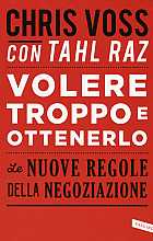 Volere troppo e ottenerlo. Le nuove regole della negoziazione