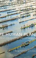 The human planet. Earth at the dawn of the anthropocene