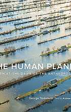 The human planet. Earth at the dawn of the anthropocene