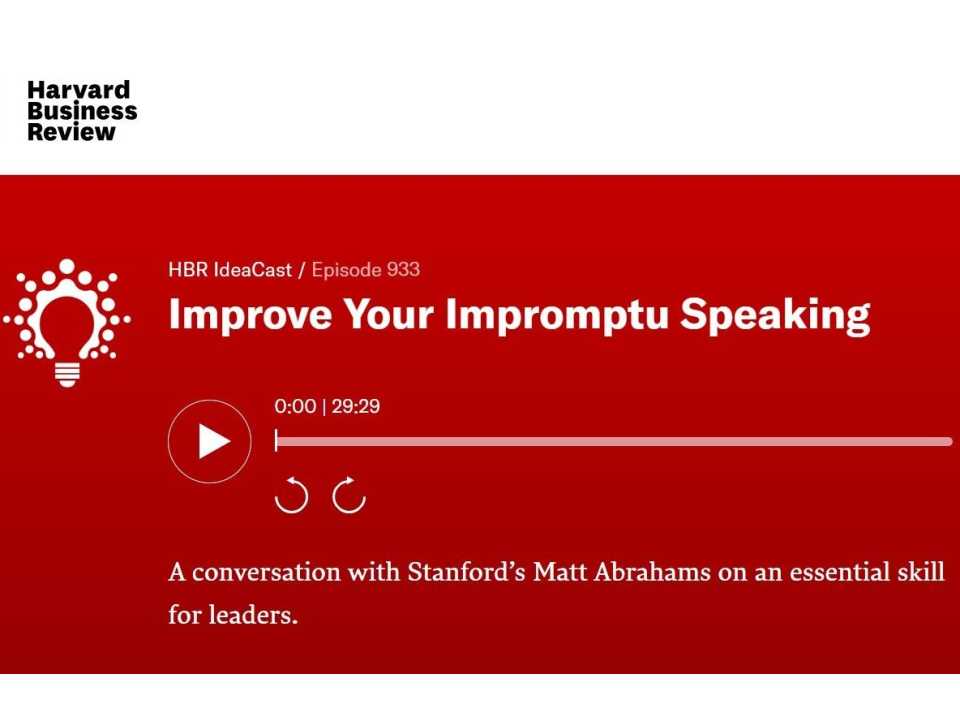 Improve Your Impromptu Speaking. A conversation with Stanford’s Matt Abrahams on an essential skill for leaders