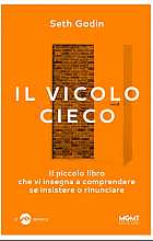 Il vicolo cieco. Il piccolo libro che vi insegna a comprendere se insistere o rinunciare