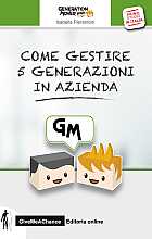 Come gestire 5 generazioni in azienda. La convivenza multi generazionale per lo sviluppo del business