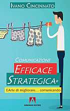 Comunicazione efficace strategica. L’arte di migliorare...comunicando