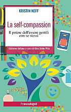 La self-compassion. Il potere dell'essere gentili con se stessi