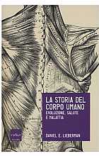 La storia del corpo umano. Evoluzione, salute e malattia