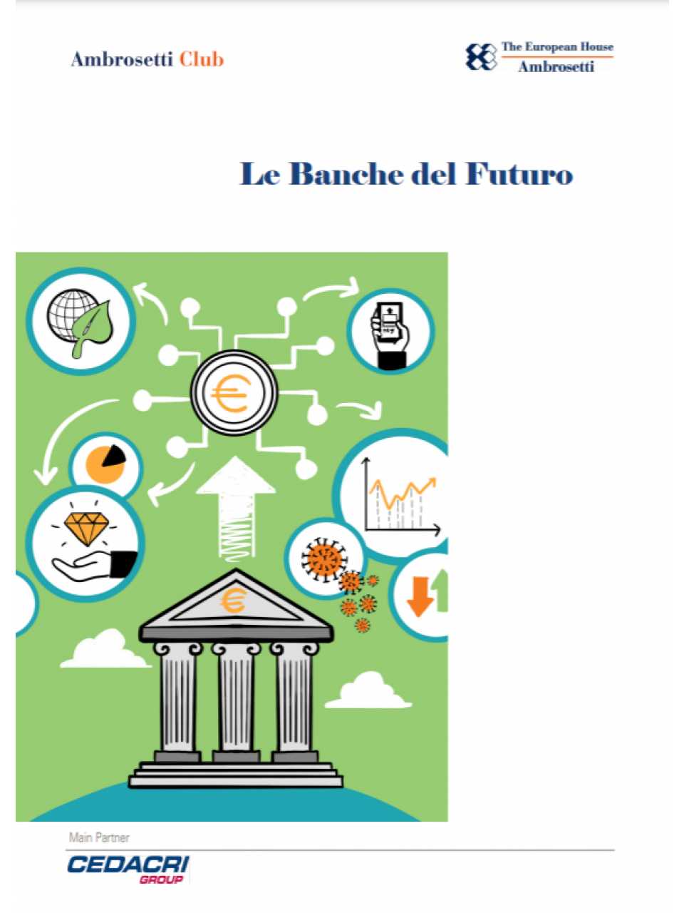 AGGIORNAMENTO PERMANENTEVIA WEB
Banche del Futuro: sfide tecnologiche e opportunità offerte dall’ecosistema dell’innovazione
EVENTO DIGITAL