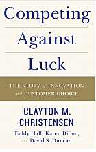 Competing Against Luck: The Story of Innovation and Customer Choice