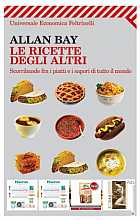 Le ricette degli altri. Scorribande fra i piatti e i sapori di tutto il mondo