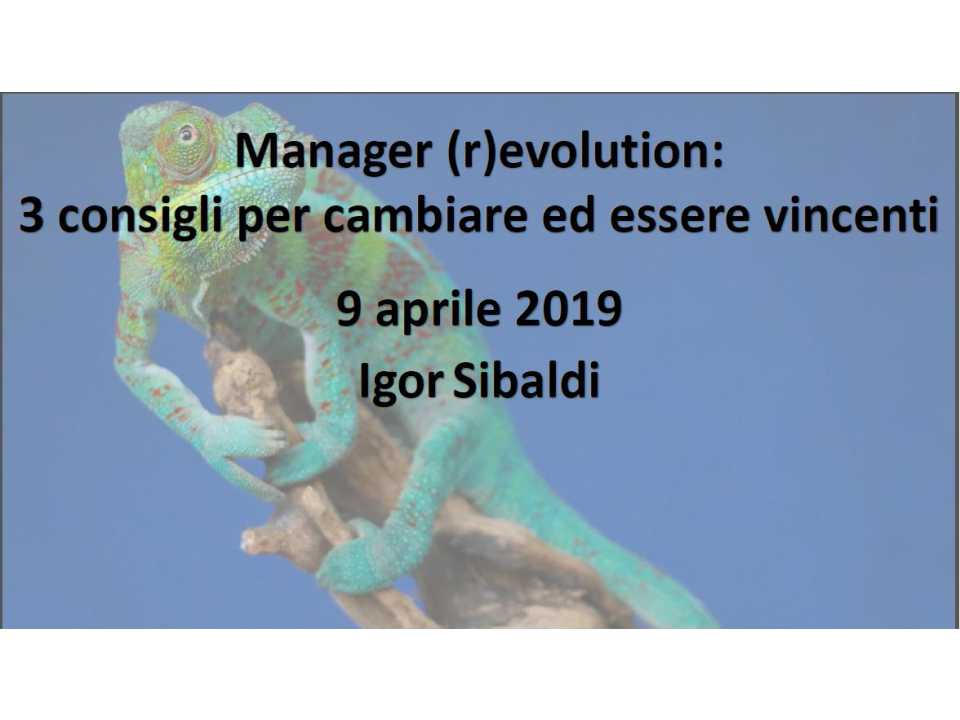 TEHA MANAGEMENT (*)IN PRESENZA
Manager (r)evolution: 3 consigli per cambiare ed essere vincenti