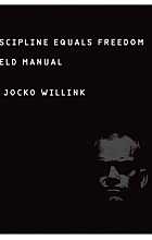 Discipline Equals Freedom: Field Manual
