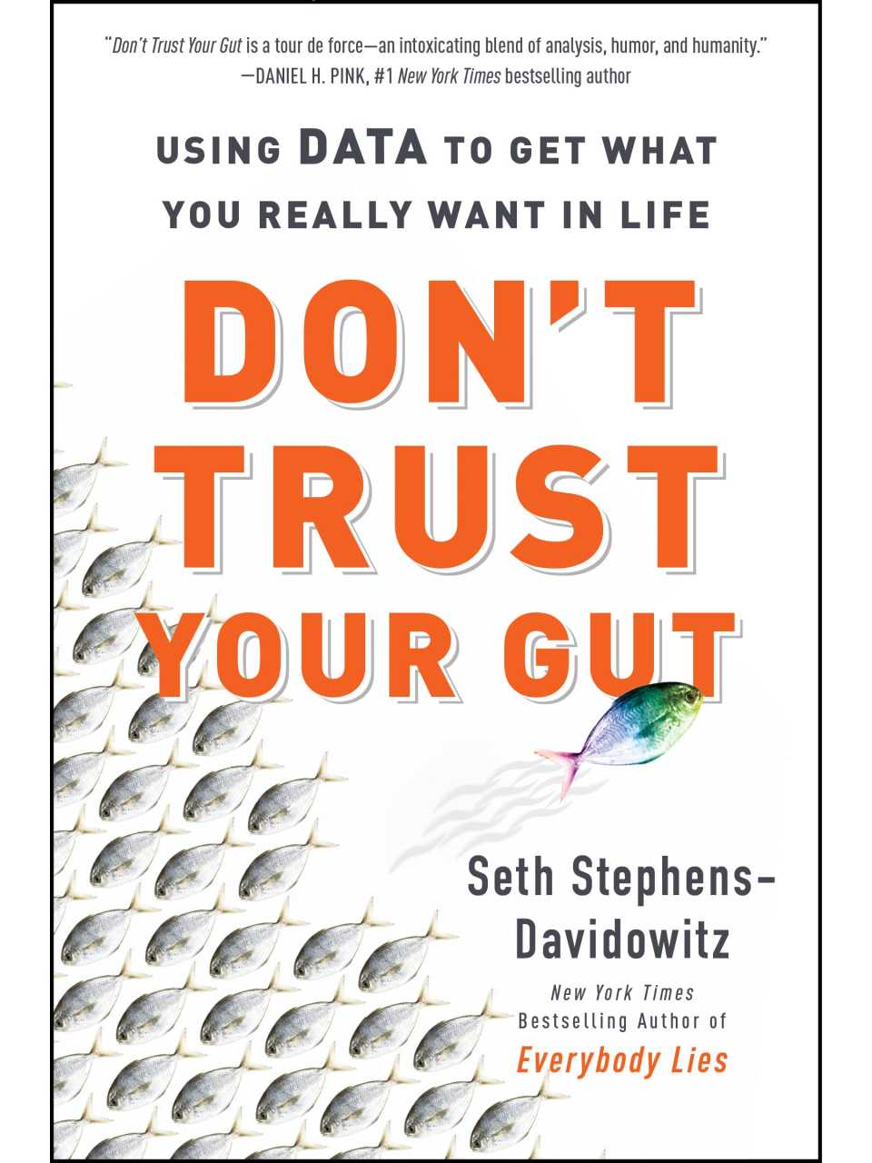 Don't trust your gut. Using data to get what you really want in life