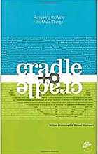 Cradle to Cradle: Remaking the Way We Make Thinghs