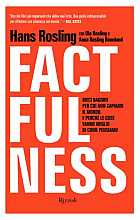 Factfulness. Dieci ragioni per cui non capiamo il mondo. E perché le cose vanno meglio di come pensiamo
