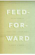 Feed-Forward: On the Future of Twenty-First-Century Media