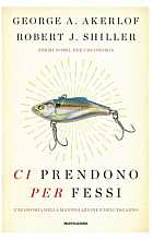Ci prendono per fessi. L'economia della manipolazione e del'inganno