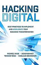 Hacking digital. Best practices to implement and accelerate your business transformation