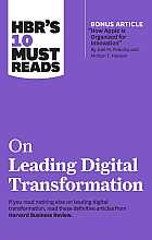 HBR's 10 must reads on leading digital transformation