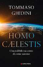 Homo Caelestis. L'incredibile racconto di come saremo