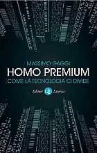 Homo premium. Come la tecnologia ci divide