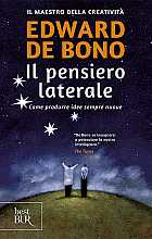 Il pensiero laterale. Come produrre idee sempre nuove