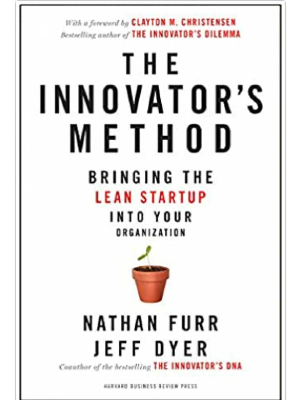 Innovator's Method. Bringing the Lean Startup into Your Organization