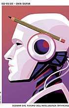 AI 2041. Scenari dal futuro dell'intelligenza artificiale
