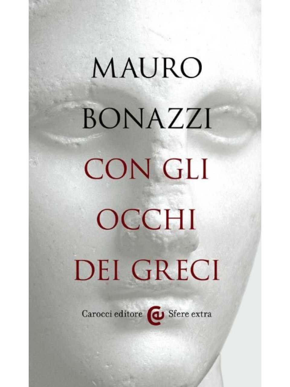 Con gli occhi dei greci. Saggezza antica per tempi moderni