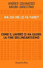 Ma chi me lo fa fare? Come il lavoro ci ha illuso: la fine dell’incantesimo