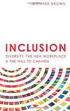 Inclusion. Diversity, the new workplace & the will to change