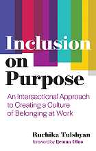 Inclusion on purpose. An intersectional approach to creating a culture of belonging at work 