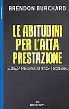 Le abitudini per l'alta prestazione. La strada per diventare persone eccezionali 